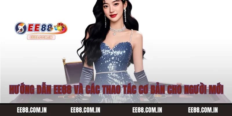 Hướng dẫn EE88 và các thao tác cơ bản cho người mới